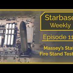 Starbase Weekly, Ep.115: NEW Static Fire Stand Testing - Ship 26 At Massey''s!