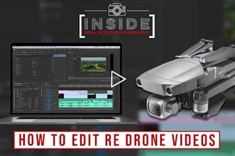 How to Edit a Real Estate Drone Video