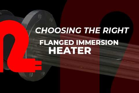 How to choose the right flanged immersion heater for your application