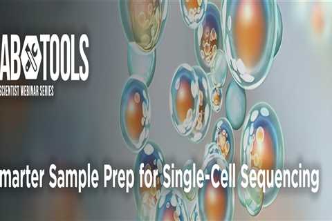 Smarter Sample Prep for Single-Cell Sequencing