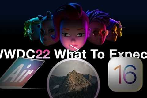 What to Expect at WWDC 2022: iOS 16, macOS 13, & Possibly New Macs!