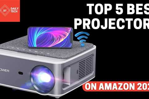 Top 5 Best Projectors on Amazon 2022