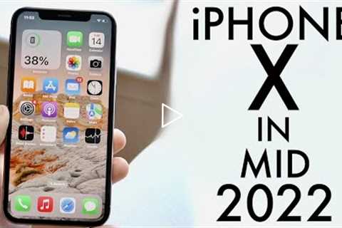 iPhone X In Mid 2022! (Review)