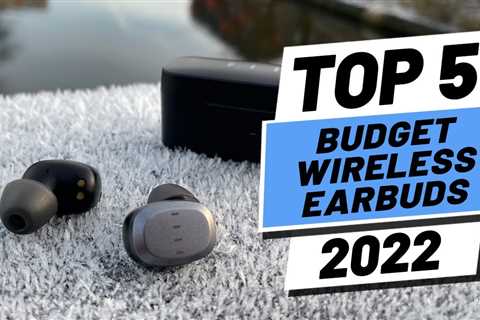 Top 5 BEST Budget Wireless Earbuds of [2022]