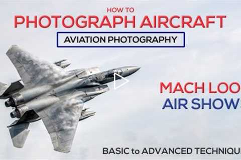 How to photograph aircraft AVIATION PHOTOGRAPHY