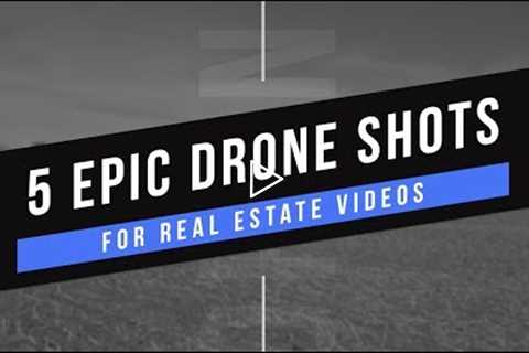 5 EPIC Shots for Real Estate Drone Videos