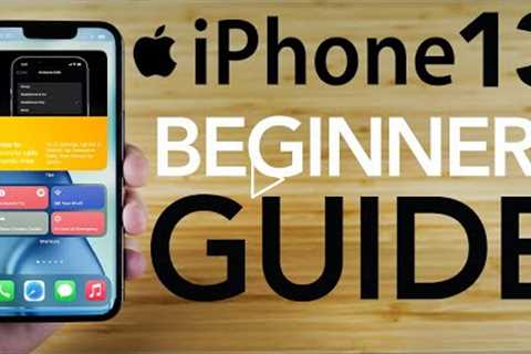 iPhone 13 - Complete Beginners Guide
