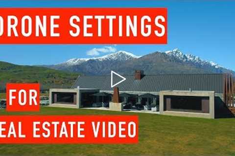Drone Settings for Shooting Real Estate Video