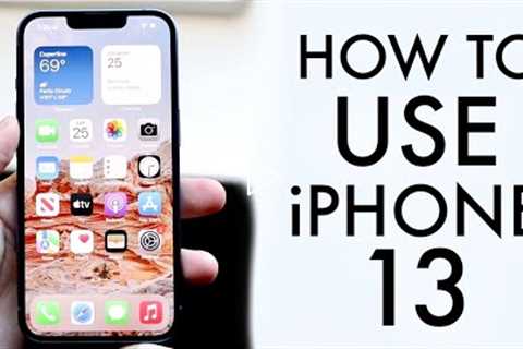 How To Use Your iPhone 13 / iPhone 13 Mini! (Complete Beginners Guide)