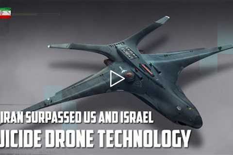 Incredible! Iran surpassed US and Israel for the develop suicide drone technology