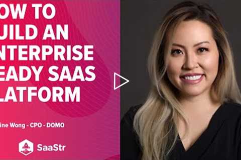 How to Design & Build a SaaS Platform Pressure Tested for the Enterprise w/ Domo CPO Catherine..