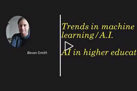 Trends in machine learning:  Artificial intelligence in higher education