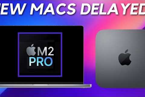 M2 Pro MacBook Pro 14/16 + Mac mini DELAYED! No New Macs in 2022!
