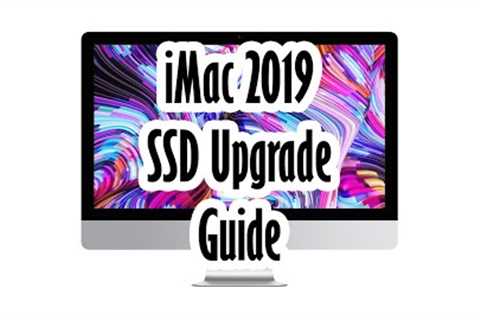 iMac 2019 21.5 A2115 SSD Upgrade Guide