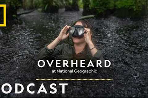 The People Behind the Photography | Podcast | Overheard at National Geographic