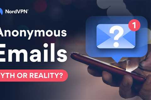 Top 5 Anonymous Email Providers In 2022
