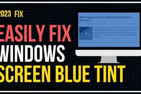 How to Fix Blue Tint Screen Windows 10 | Windows 10 Blue Tint Screen | Bluish Screen Monitor [2022]