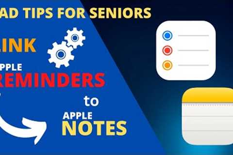iPad Tips for Seniors: How to Link Apple Notes to Apple Reminders