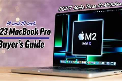 M2 Pro/Max MacBook Pro Buyer''s Guide (Watch this FIRST!)