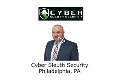 Cyber Sleuth Security Philadelphia, PA