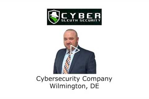 Cybersecurity Company Wilmington, DE - Cyber Sleuth Security