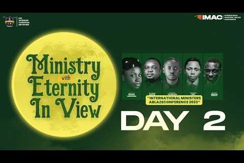 MINISTRY WITH ETERNITY IN VIEW II IMAC''23 DAY 2 MORNING SESSION II  4th February, 2023