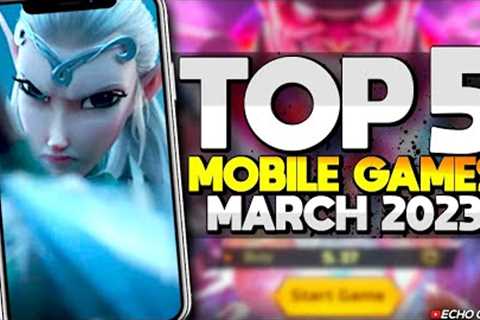 Top 5 BEST Mobile Games March 2023