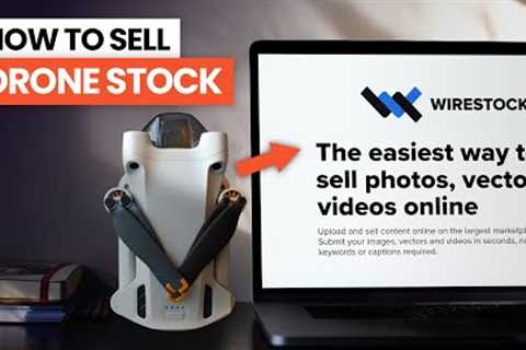 How to SELL DRONE Stock Footage - Wirestock Beginners Guide