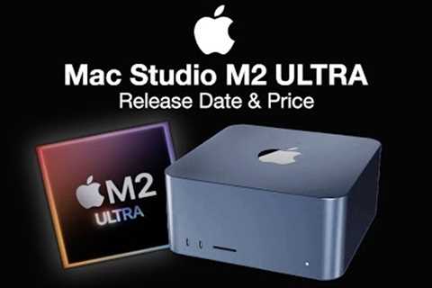 Mac Studio M2 ULTRA Release Date and Price - 2023 or 2024 LAUNCH?