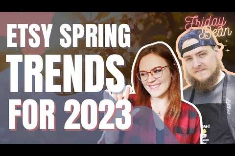 2023 Spring Trend Predictions to Sell on Etsy - The Friday Bean Coffee Meet
