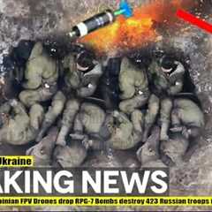 Terrifying!! Ukrainian FPV Drones drop RPG-7 Bombs destroy 423 Russian troops in trench line Bakhmut