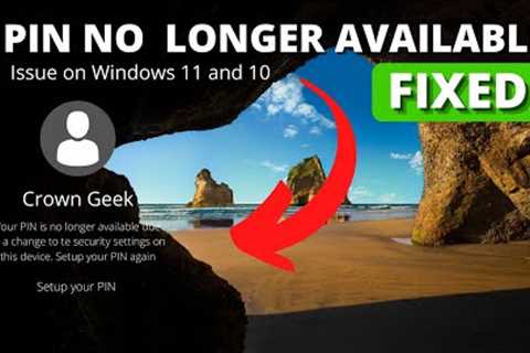 FIXED ''Your PIN is No Longer Available'' on Windows 11/10 (No Reset Required)