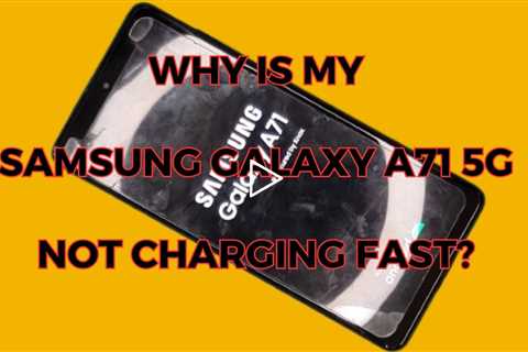 Why is my Samsung Galaxy A71 5G not charging fast - Samsung Galaxy charging port replacement