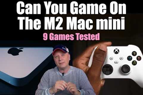 Can You Game On The M2 Mac mini? - 9 Games Tested