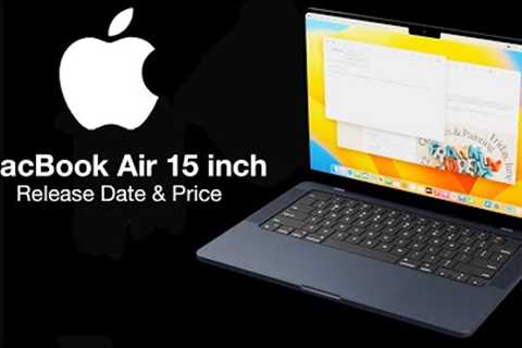 MacBook Air 15 inch Release Date and Price – NO M3 CHIPSET?