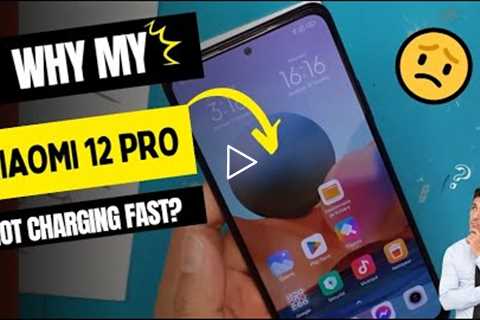 Why is my Xiaomi 12 Pro not charging fast - Xiaomi charging port replacement