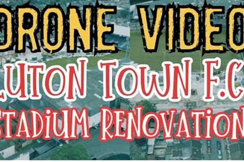 Luton Town F.C Stadium 🏟 Renovation Drone Shots | Kenilworth Road Stadium Drones Film part 11