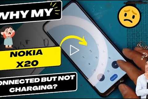 Why is my Nokia X20 connected but not charging - Nokia charging port replacement