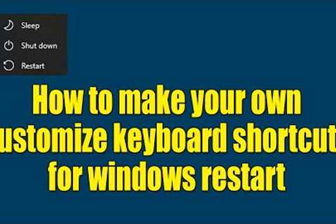 Customize restart key shortcuts for Windows PC shutdown/restarts