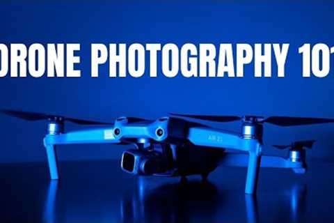 Drone Photography 101: BEGINNERS START HERE!