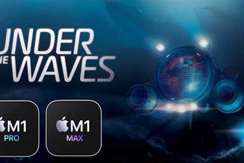 Under the Waves on Mac! - M1 Pro 16 GB vs M1 Max 32 GB - (CrossOver 22 + GPTK)