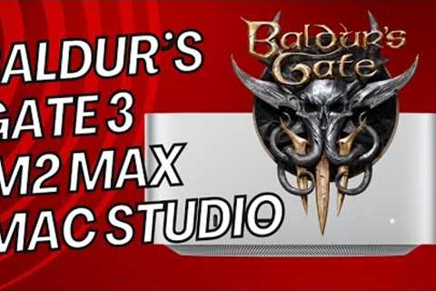 Baldur''s Gate 3 on macOS Sonoma Game Mode: Mac Studio M2 Max Performance Benchmarks