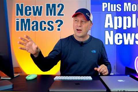 New M2 iMacs? New iPads, Cheaper Vision Pro, and More Apple News