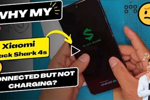 Why is my Xiaomi Black Shark 4s connected but not charging - Xiaomi charging port replacement