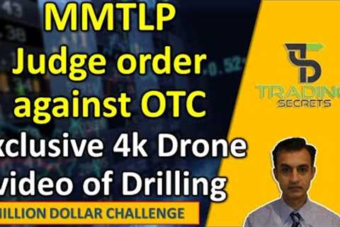 MMTLP Judge orders against OTC Markets. Plus exclusive 4K drone video showing Next Bridge drilling