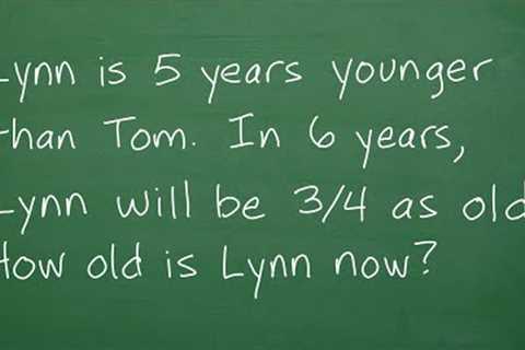 Lynn is 5 years younger than Tom. In 6 years, Lynn will be 3/4 as old as Tom. How old is Lynn now?