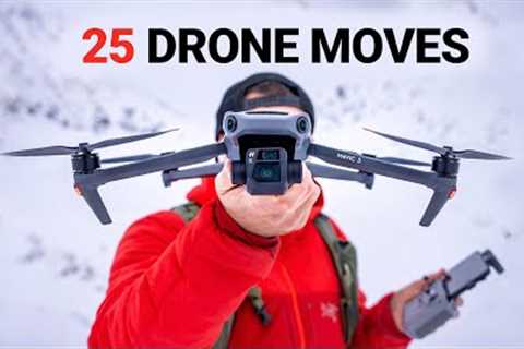 25 Drone Moves For Cinematic B Roll