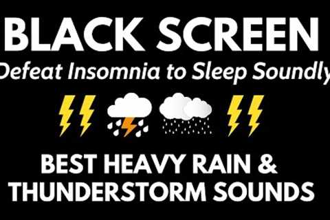 Rain Sounds For Sleep Black Screen | Defeat Insomnia with Heavy Rain & Thunderstorm Sounds at..
