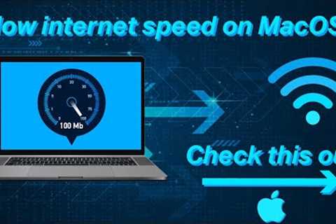Fix Slow Internet Speed for MacOS