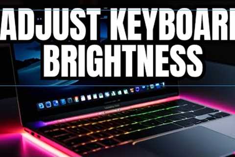 How To Adjust Keyboard Brightness of Macbook Air and Pro M1, M2, M3